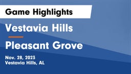 Vestavia Hills  vs Pleasant Grove  Game Highlights - Nov. 28, 2023