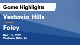 Vestavia Hills  vs Foley  Game Highlights - Dec. 19, 2023