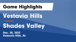 Vestavia Hills  vs Shades Valley  Game Highlights - Dec. 20, 2023