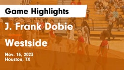 J. Frank Dobie  vs Westside  Game Highlights - Nov. 16, 2023