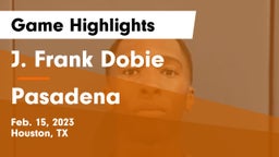 J. Frank Dobie  vs Pasadena  Game Highlights - Feb. 15, 2023