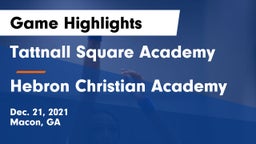 Tattnall Square Academy  vs Hebron Christian Academy  Game Highlights - Dec. 21, 2021
