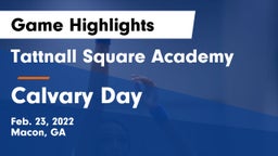 Tattnall Square Academy  vs Calvary Day  Game Highlights - Feb. 23, 2022