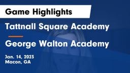 Tattnall Square Academy  vs George Walton Academy  Game Highlights - Jan. 14, 2023