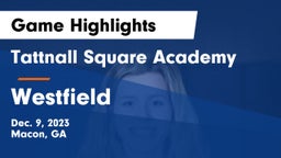 Tattnall Square Academy vs Westfield  Game Highlights - Dec. 9, 2023