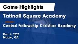 Tattnall Square Academy vs Central Fellowship Christian Academy  Game Highlights - Dec. 6, 2023