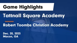 Tattnall Square Academy vs Robert Toombs Christian Academy  Game Highlights - Dec. 20, 2023