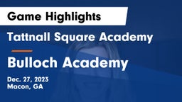 Tattnall Square Academy vs Bulloch Academy Game Highlights - Dec. 27, 2023