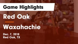 Red Oak  vs Waxahachie  Game Highlights - Dec. 7, 2018