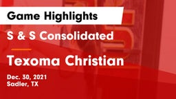 S & S Consolidated  vs Texoma Christian Game Highlights - Dec. 30, 2021