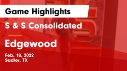 S & S Consolidated  vs Edgewood Game Highlights - Feb. 18, 2022