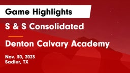 S & S Consolidated  vs Denton Calvary Academy Game Highlights - Nov. 30, 2023