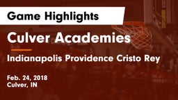 Culver Academies vs Indianapolis Providence Cristo Rey Game Highlights - Feb. 24, 2018