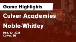 Culver Academies vs Noble-Whitley  Game Highlights - Dec. 12, 2023