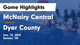 McNairy Central  vs Dyer County  Game Highlights - Jan. 13, 2023