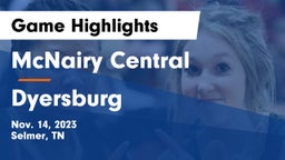 McNairy Central  vs Dyersburg  Game Highlights - Nov. 14, 2023