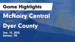 McNairy Central  vs Dyer County  Game Highlights - Jan. 13, 2023