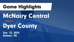 McNairy Central  vs Dyer County  Game Highlights - Jan. 13, 2024