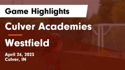 Culver Academies vs Westfield  Game Highlights - April 26, 2023