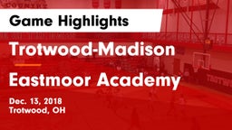 Trotwood-Madison  vs Eastmoor Academy  Game Highlights - Dec. 13, 2018