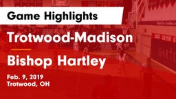 Trotwood-Madison  vs Bishop Hartley  Game Highlights - Feb. 9, 2019