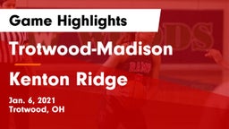 Trotwood-Madison  vs Kenton Ridge  Game Highlights - Jan. 6, 2021