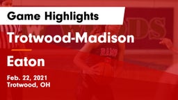 Trotwood-Madison  vs Eaton  Game Highlights - Feb. 22, 2021