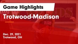 Trotwood-Madison  Game Highlights - Dec. 29, 2021