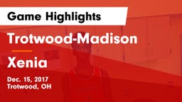 Trotwood-Madison  vs Xenia  Game Highlights - Dec. 15, 2017