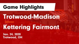 Trotwood-Madison  vs Kettering Fairmont Game Highlights - Jan. 24, 2020