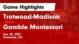 Trotwood-Madison  vs Gamble Montessori  Game Highlights - Jan. 20, 2023