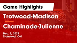 Trotwood-Madison  vs Chaminade-Julienne  Game Highlights - Dec. 5, 2023