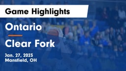 Ontario  vs Clear Fork  Game Highlights - Jan. 27, 2023