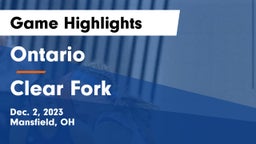 Ontario  vs Clear Fork  Game Highlights - Dec. 2, 2023