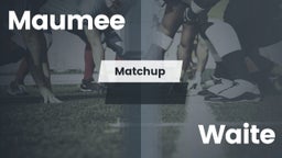 Matchup: Maumee  vs. Waite  2016