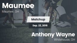 Matchup: Maumee  vs. Anthony Wayne  2016