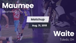 Matchup: Maumee  vs. Waite  2018