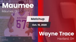Matchup: Maumee  vs. Wayne Trace  2020