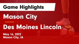 Mason City  vs Des Moines Lincoln Game Highlights - May 16, 2022