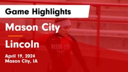 Mason City  vs Lincoln  Game Highlights - April 19, 2024