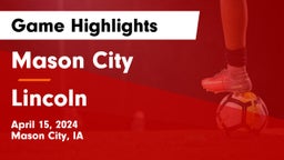 Mason City  vs Lincoln  Game Highlights - April 15, 2024