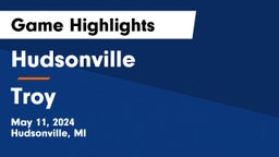 Hudsonville  vs Troy  Game Highlights - May 11, 2024