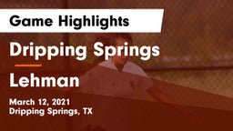 Dripping Springs  vs Lehman  Game Highlights - March 12, 2021