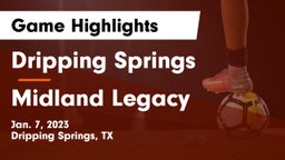 Dripping Springs  vs Midland Legacy  Game Highlights - Jan. 7, 2023