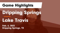 Dripping Springs  vs Lake Travis  Game Highlights - Feb. 6, 2023