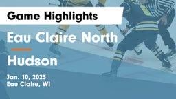 Eau Claire North  vs Hudson  Game Highlights - Jan. 10, 2023