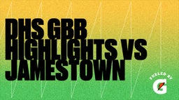 Highlight of DHS GBB Highlights VS Jamestown 