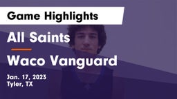 All Saints  vs Waco Vanguard  Game Highlights - Jan. 17, 2023
