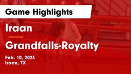 Iraan  vs Grandfalls-Royalty  Game Highlights - Feb. 10, 2023