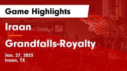 Iraan  vs Grandfalls-Royalty  Game Highlights - Jan. 27, 2023